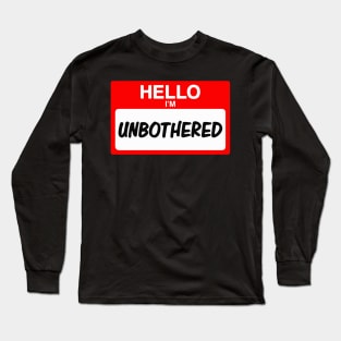 Hello I'm Unbothered Funny Name Tag Gift Long Sleeve T-Shirt